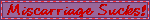 miscarriagesucks.gif